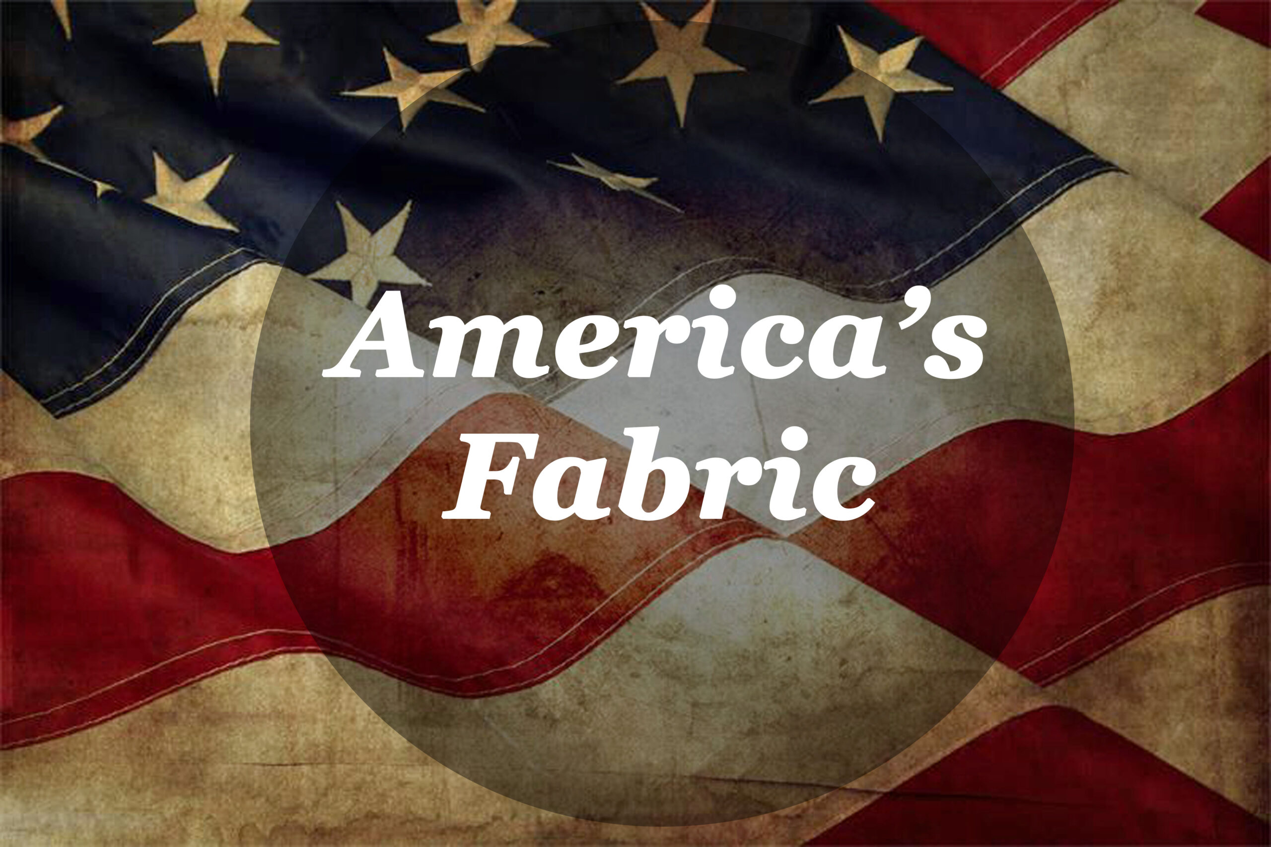 You are currently viewing America’s Fabric – Mission Statement